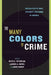 The Many Colors of Crime: Inequalities of Race, Ethnicity, and Crime in America by Ruth D. Peterson, Lauren J. Krivo, John Hagan