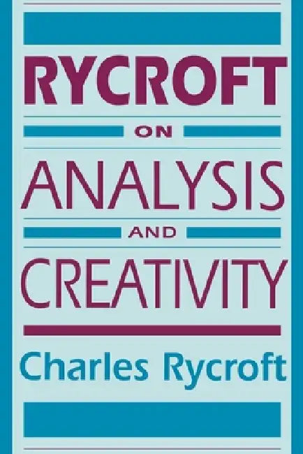 Rycroft on Analysis and Creativity by Charles Rycroft