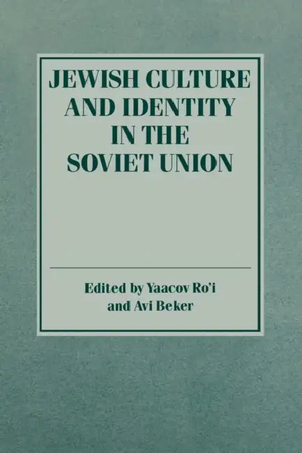 Jewish Culture and Identity in the Soviet Union by Yaacov Ro'i, Avi Beker