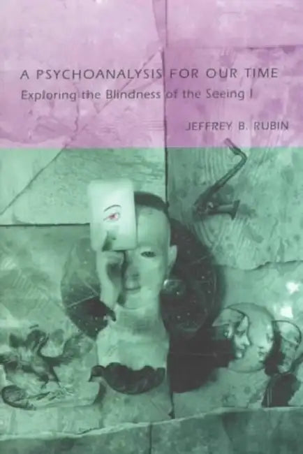 A Psychoanalysis for Our Time by Jeffrey Rubin