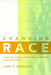 Changing Race: Latinos, the Census and the History of Ethnicity by Clara E. Rodríguez