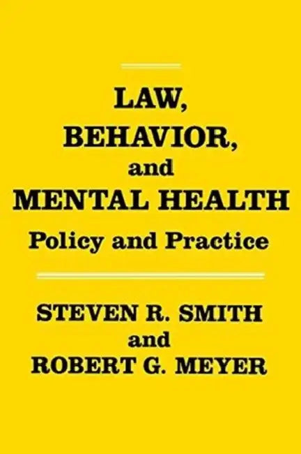 Law, Behavior, and Mental Health: Policy and Practice by Steven R. Smith, Robert Meyer