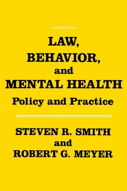 Law, Behavior, and Mental Health: Policy and Practice by Steven R. Smith, Robert Meyer