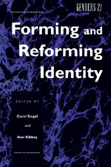 Genders 21: Forming and Reforming Identity by Carol Siegel, Ann M. Kibbey