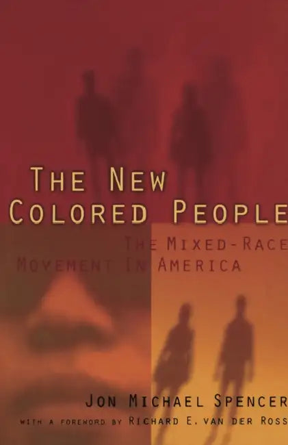 The New Colored People: The Mixed-Race Movement in America by Jon M. Spencer, Richard E. Vander Ross