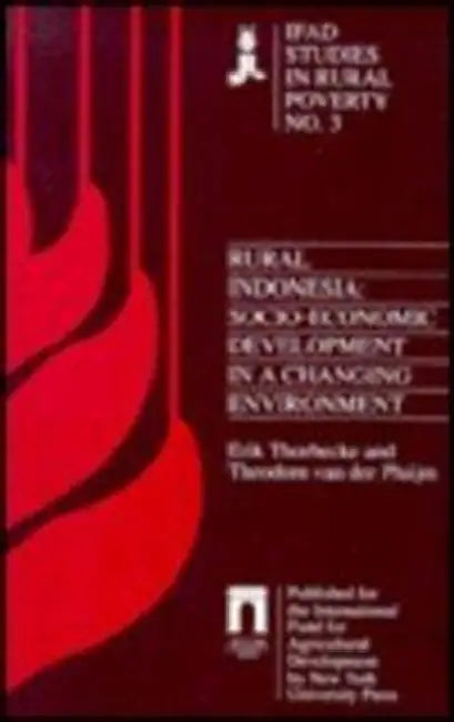 Rural Indonesia: Socio-Economic Development in a Changing Environment by Erik Thorbecke, Theodore Van Der Pluijm