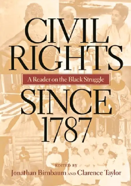 Civil Rights Since 1787: A Reader on the Black Struggle by Jonathan Birnbaum, Clarence Taylor