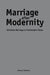 Marriage After Modernity: Christian Marriage in Postmodern Times by Adrian Thatcher