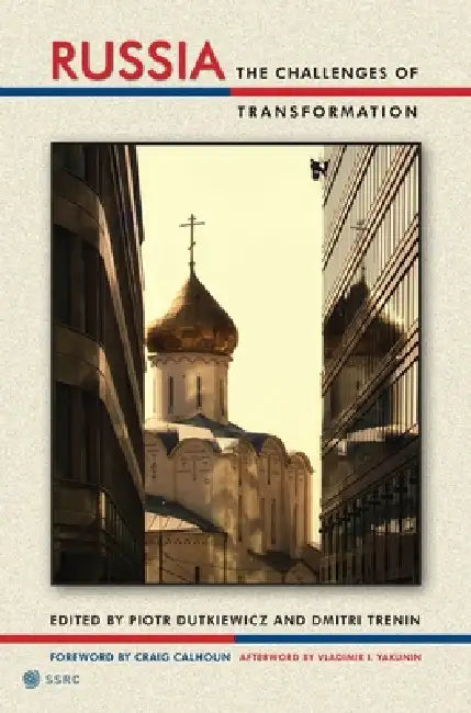 Russia: The Challenges of Transformation by Piotr Dutkiewicz, Dmitri Trenin