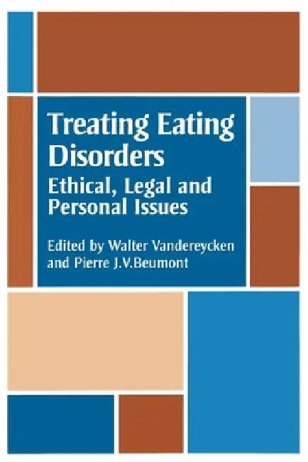 Treating Eating Disorders: Ethical, Legal, and Personal Issues by W. Vandereycken, P. J. V. Beaumont