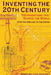 Inventing the 20th Century: 100 Inventions That Shaped the World from the Airplane to the Zipper by Stephen Van Dulken