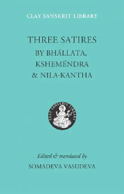 Three Satires by Nila Kantha, Kshemendra, Bhallata