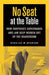 No Seat at the Table: How Corporate Governance and Law Keep Women Out of the Boardroom by Douglas M. Branson