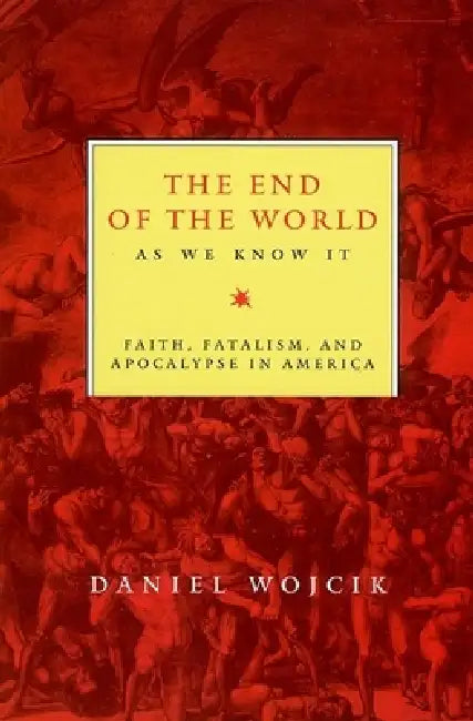 The End of the World as We Know It by Daniel N. Wojcik