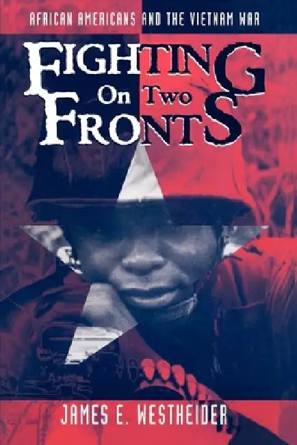 Fighting on Two Fronts by James E. Westheider