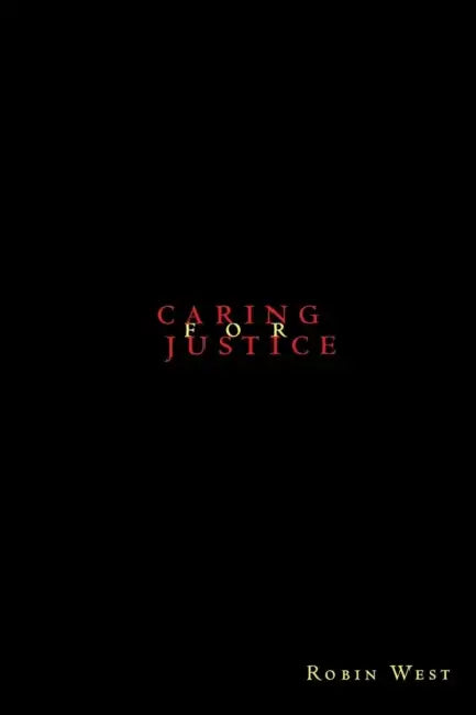 Caring for Justice by Robin West