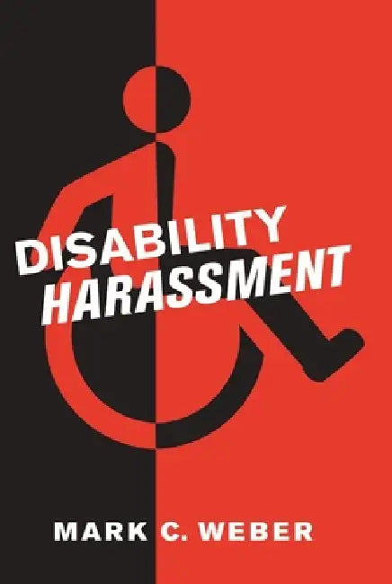 Disability Harassment by Mark C. Weber