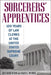 Sorcerers' Apprentices: 100 Years of Law Clerks at the United States Supreme Court by Artemus Ward, David L. Weiden