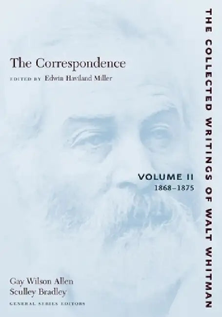 The Correspondence: Volume II: 1868-1875 by Walt Whitman, Edwin Haviland Miller