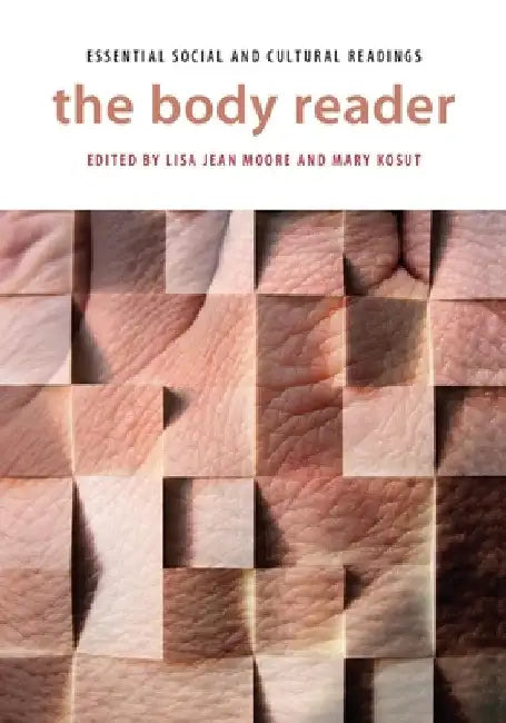 The Body Reader: Essential Social and Cultural Readings by Lisa Jean Moore