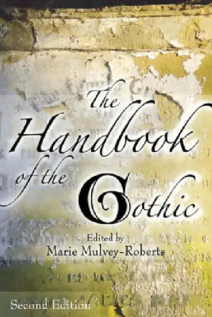 The Handbook of the Gothic by Marie Mulvey-Roberts