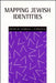 Mapping Jewish Identities by Laurence J. Silberstein