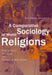 A Comparative Sociology of World Religions: Virtuosi, Priests, and Popular Religion by Stephen Sharot