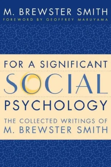 For a Significant Social Psychology: The Collected Writings of M. Brewster Smith by M. Brewster Smith