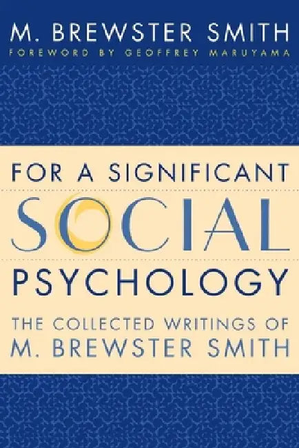 For a Significant Social Psychology: The Collected Writings of M. Brewster Smith by M. Brewster Smith