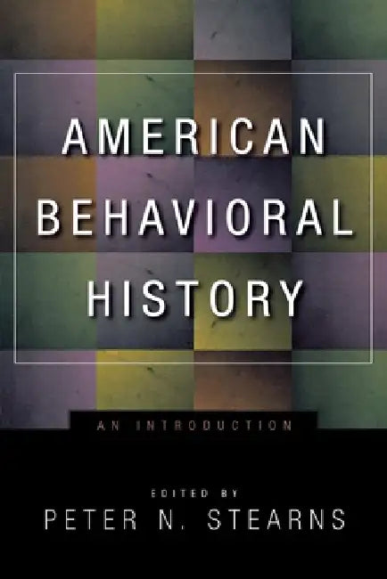 American Behavioral History: An Introduction by Peter N. Stearns