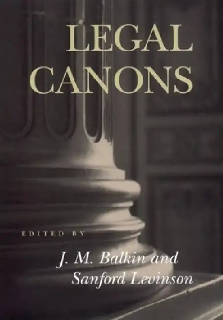 Legal Canons by Jack M. Balkin, Sanford V. Levinson