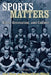 Sports Matters: Race, Recreation, and Culture by John Bloom, Michael Willard