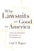 Why Lawsuits Are Good for America: Disciplined Democracy, Big Business, and the Common Law by Carl T. Bogus