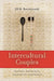 Intercultural Couples: Crossing Boundaries, Negotiating Difference by Jill M. Bystydzienski