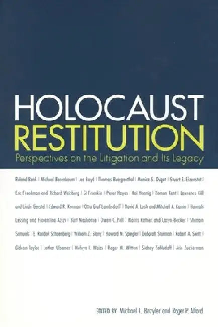 Holocaust Restitution: Perspectives on the Litigation and Its Legacy by Michael J. Bazyler