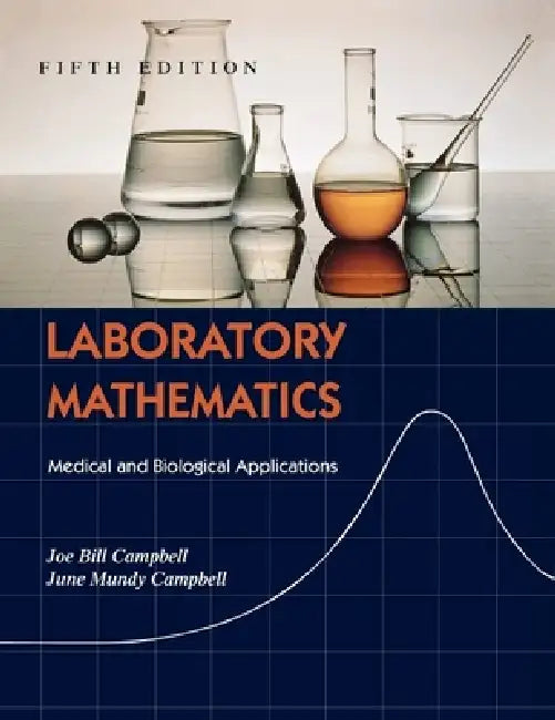 Laboratory Mathematics: Medical and Biological Applications by Joe Bill Campbell, June Mundy Campbell