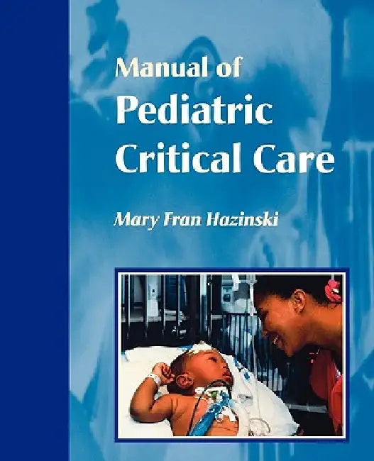 Manual of Pediatric Critical Care by Mary Fran Hazinski