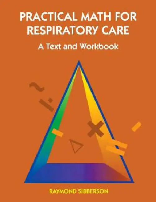 Practical Math for Respiratory Care: A Text and Workbook (9780815180012 ...
