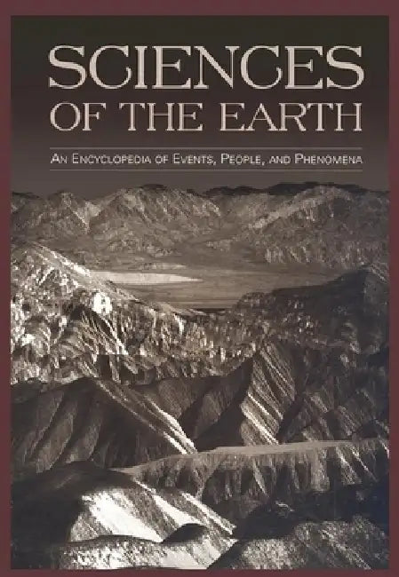 Sciences of the Earth: An Encyclopedia of Events, People, and Phenomena by Gregory A. Good