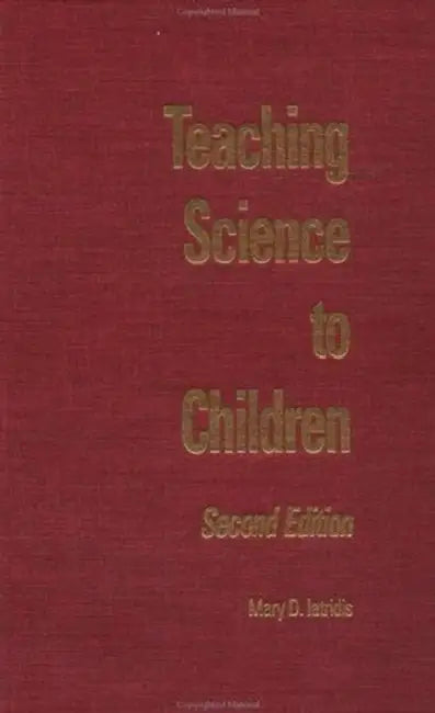 Teaching Science to Children by Mary D. Iatridis