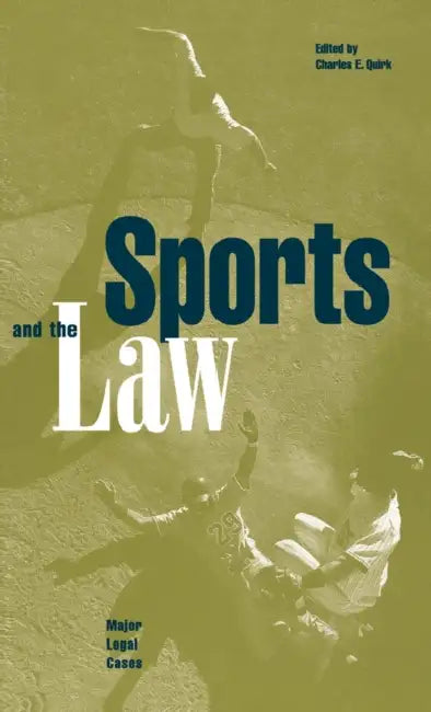 Sports and the Law: Major Legal Cases by Charles E. Quirk