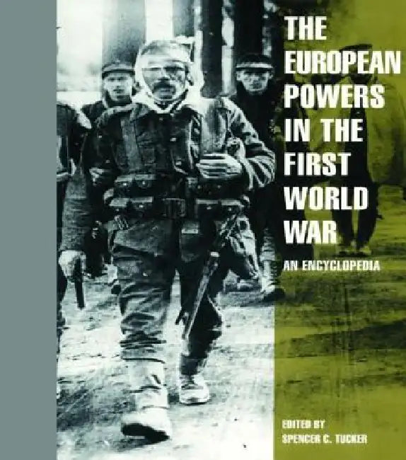 The European Powers in the First World War: An Encyclopedia by Spencer C. Tucker