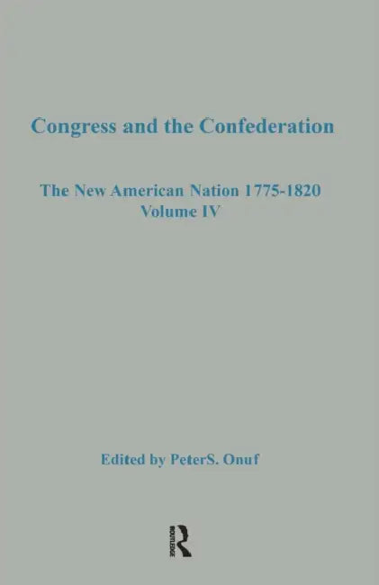 Congress & the Confederation by Peter S. Onuf