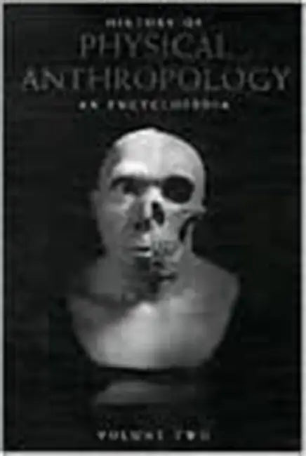 History of Physical Anthropology: An Encyclopedia by Frank Spencer