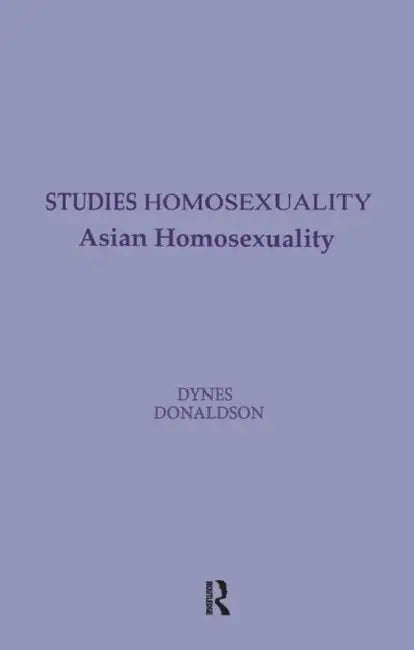 Asian Homosexuality by Wayne R. Dynes