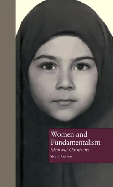 Women and Fundamentalism: Islam and Christianity by Gerami Shahin
