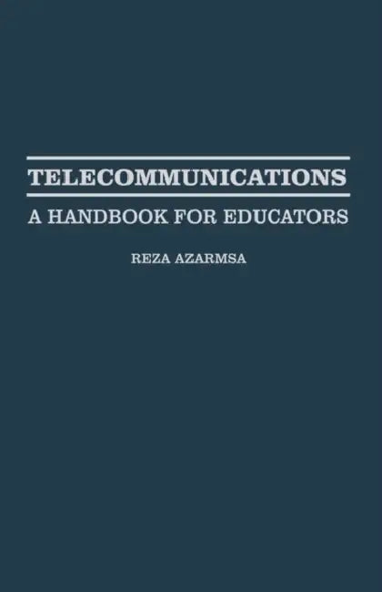 Telecommunications: A Handbook for Educators by Resa Azarmsa