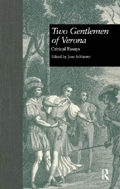 Two Gentlemen Of Verona: Critical Essays by June Schlueter