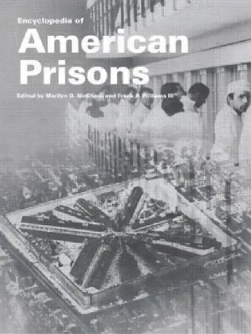 Encyclopedia of American Prisons by Marilyn D. Mcshane