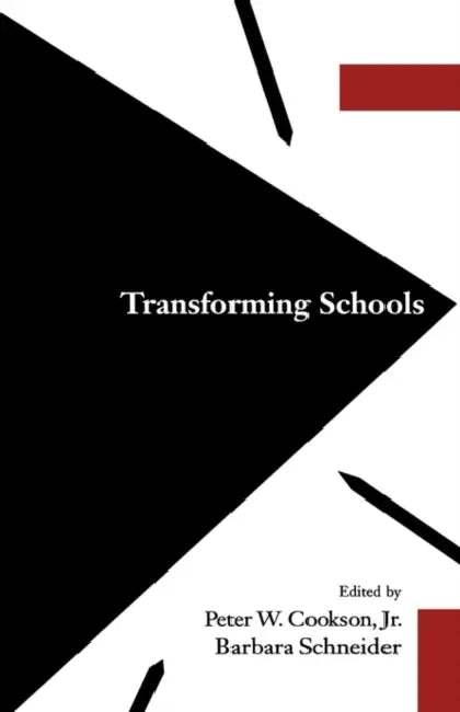 Transforming Schools by Jr. Cookson Peter W., Barbara Schneider
